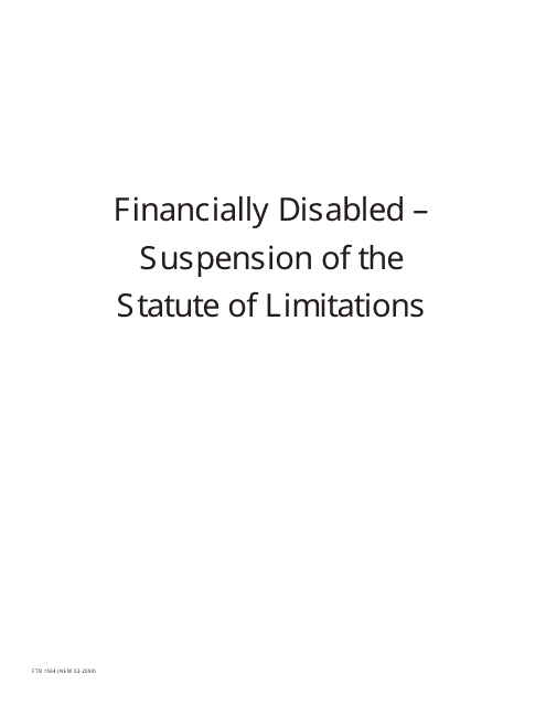 Form FTB1564 Financially Disabled - Suspension of the Statute of Limitations - California