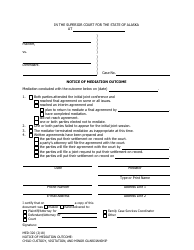 Document preview: Form MED-320 Notice of Mediation Outcome: Child Custody, Visitation, and Minor Guardianship - Alaska