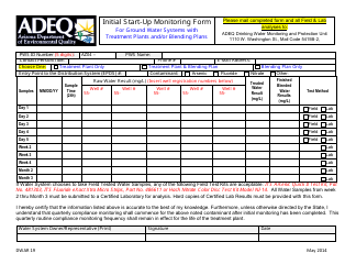 Document preview: ADEQ Form DWAR19 Initial Start-Up Monitoring Form for Ground Water Systems With Treatment Plants and/or Blending Plans - Arizona