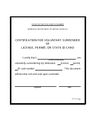 Document preview: Form DMV06-23/TSIE2 Certification for Voluntary Surrender of License, Permit, or State Id Card - Nebraska
