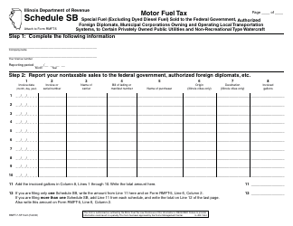 Document preview: Form RMFT-7-SF Schedule SB Special Fuel (Excluding Dyed Diesel Fuel) Sold to the Federal Government, Authorized Foreign Diplomats, Municipal Corporations Owning and Operating Local Transportation Systems, to Certain Privately Owned Public Utilities and Non-recreational Type Watercraft - Illinois