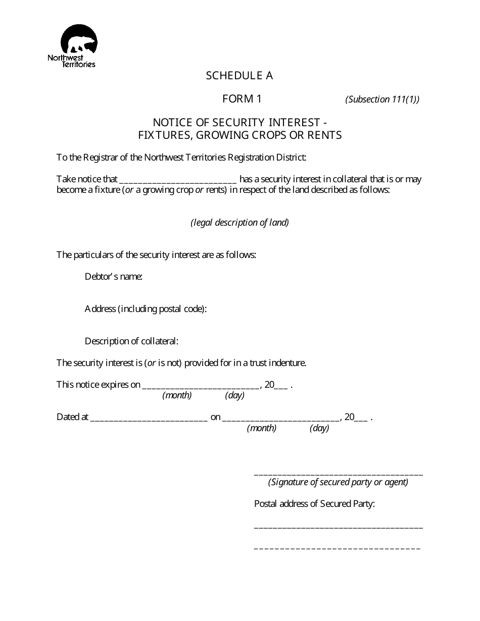 Form 1 Schedule A Notice of Security Interest - Fixtures, Growing Crops or Rents - Northwest Territories, Canada, Page 1