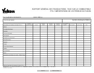 Document preview: Forme YG4783 Rapport General DES Transactions - Taxe Sur Le Combustible Ftg-1 Importations De L'exterieur Du Yukon - Yukon, Canada (French)