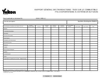 Document preview: Forme YG4784 Rapport General DES Transactions - Taxe Sur Le Combustible Ftg-3 Exportations a L'exterieur Du Yukon - Yukon, Canada (French)