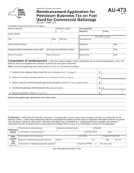Form AU-473 Reimbursement Application for Petroleum Business Tax on Fuel Used for Commercial Gallonage - New York