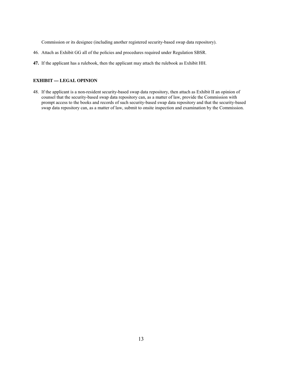 SEC Form 2911 (SDR) Application or Amendment to Application for Registration or Withdrawal From Registration as Security-Based Swap Data Repository Under the Securities Exchange Act of 1934, Page 13