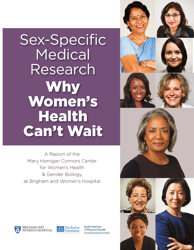 Document preview: Sex-Specific Medical Research: Why Women's Health Can't Wait - Mary Horrigan Connors Center for Women's Health & Gender Biology