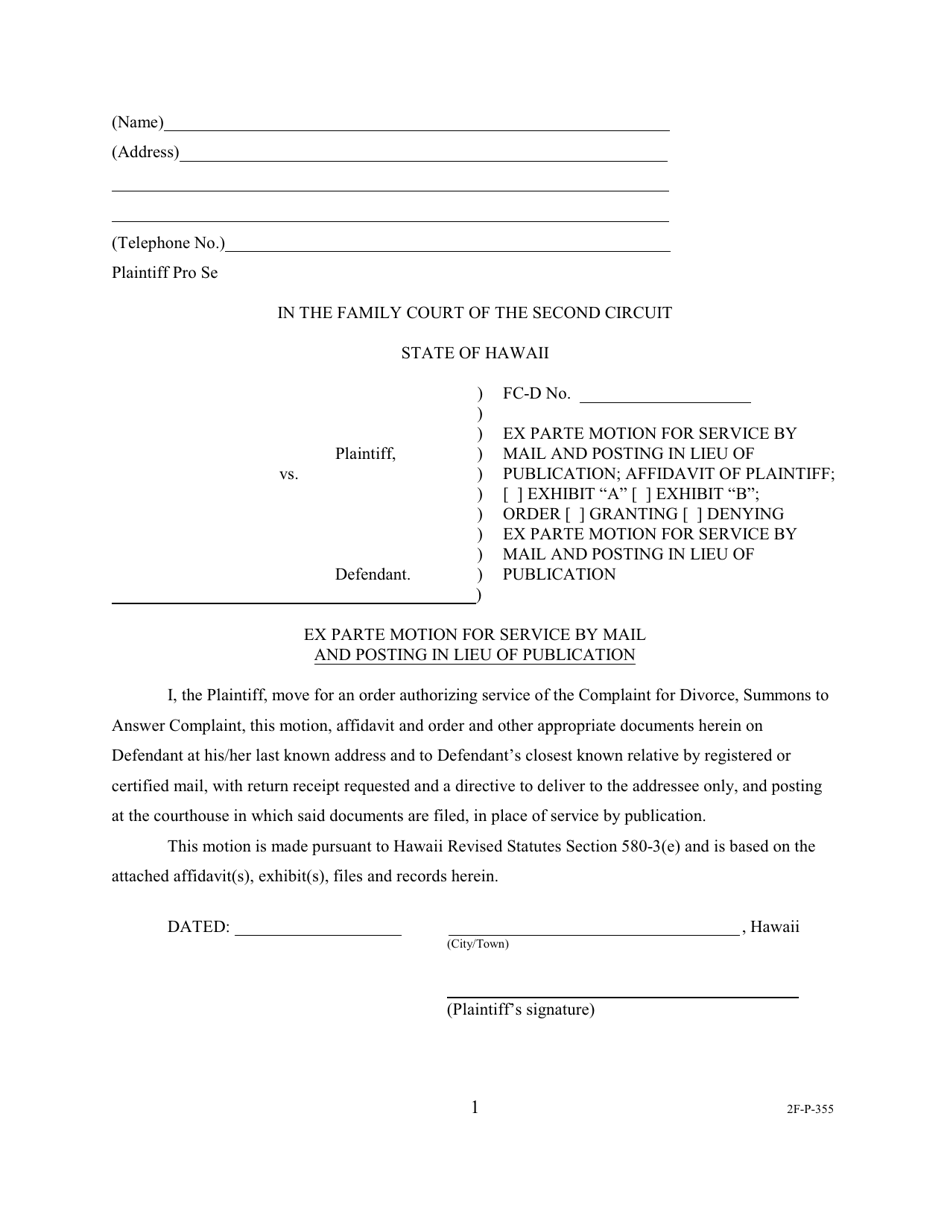 Form 2F-P-355 Ex Parte Motion for Service by Mail and Posting in Lieu of Publication; Affidavit of Plaintiff; Exhibit a/Exhibit b; Order Granting/Denying Ex Parte Motion for Service by Mail and Posting in Lieu of Publication - Hawaii, Page 1