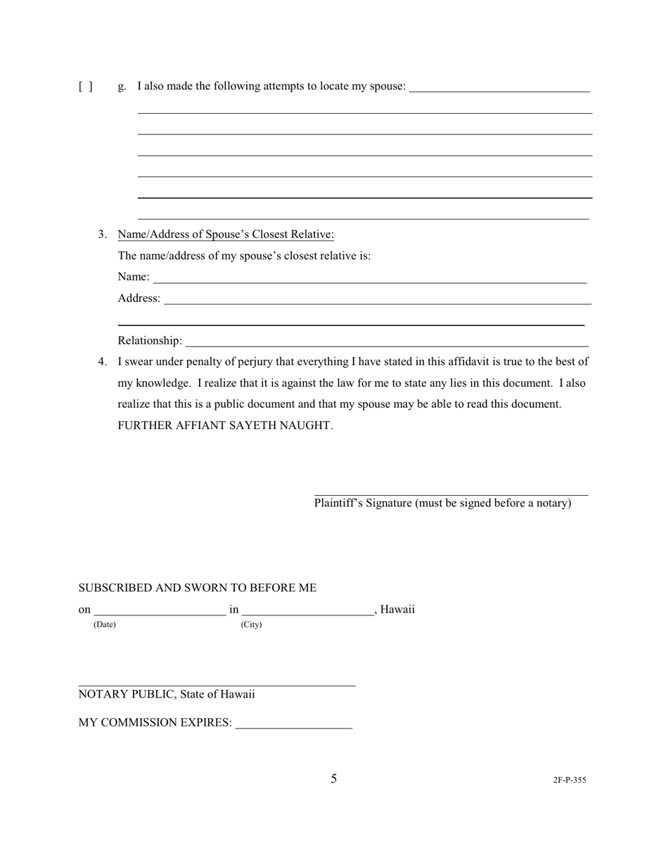Form 2F-P-355 Ex Parte Motion for Service by Mail and Posting in Lieu of Publication; Affidavit of Plaintiff; Exhibit a / Exhibit b; Order Granting / Denying Ex Parte Motion for Service by Mail and Posting in Lieu of Publication - Hawaii, Page 5