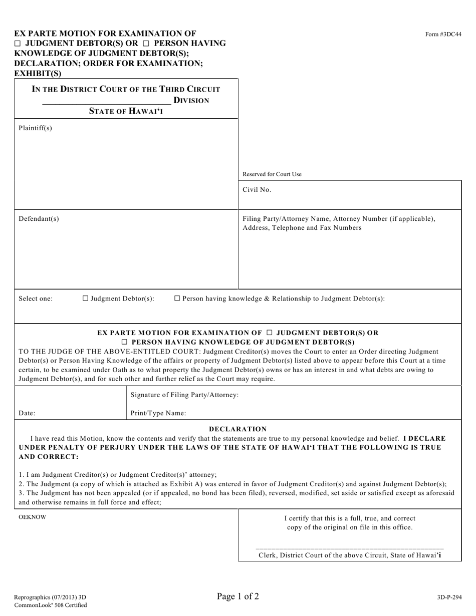 Form 3DC44 Ex Parte Motion for Examination of Judgment Debtor(S) or Person Having Knowledge of Judgment Debtor(S); Declaration; Order for Examination; Exhibit(S) - Hawaii, Page 1