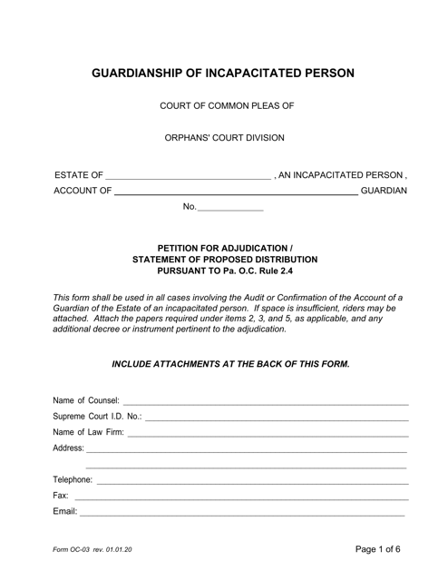 Form OC-03 Guardianship of Incapacitated Person: Petition for Adjudication/Statement of Proposed Distribution Pursuant to Pa. O.c. Rule 2.4 - Pennsylvania