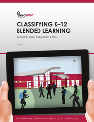 Classifying K&quot;12 Blended Learning - Innosight Institute