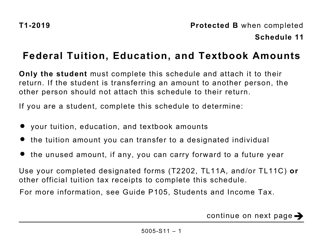 Document preview: Form 5005-S11 Schedule 11 Federal Tuition, Education, and Textbook Amounts (Large Print) - Canada, 2019