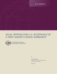 Legal Options for U.S. Acceptance of a New Climate Change Agreement - Center for Climate and Energy Solutions
