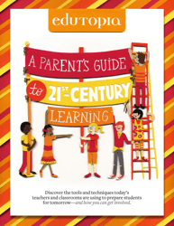 A Parent&#039;s Guide to 21st-Century Learning - Edutopia