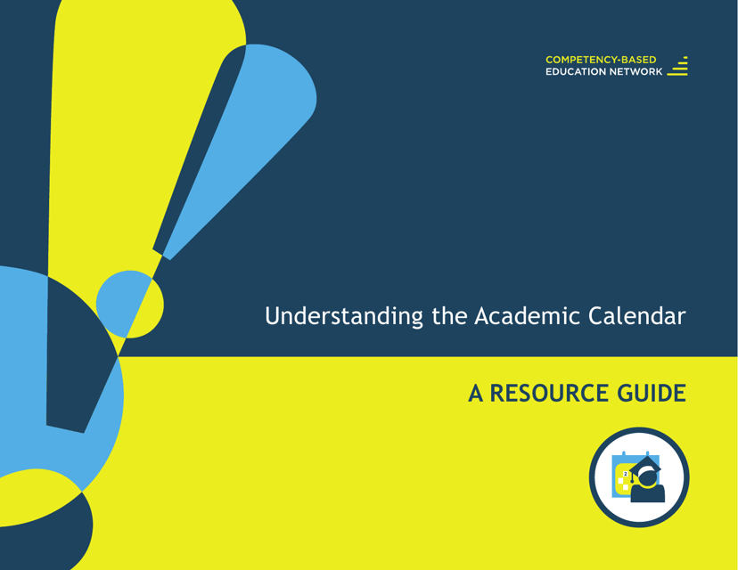 Understanding the Academic Calendar: a Resource Guide - Competency-Based Education Network