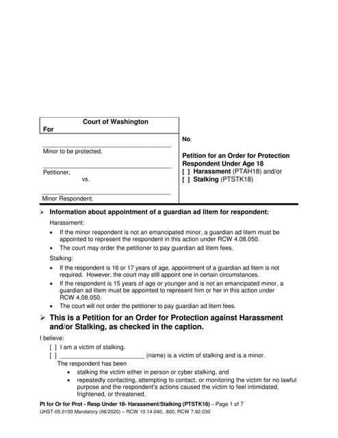 Form UHST-05.0100 Petition for an Order for Protection - Respondent Under Age 18 - Harassment (Ptah18) and/or Stalking (Ptstk18) - Washington