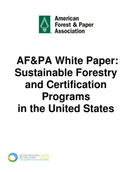 AF&amp;pa White Paper: Sustainable Forestry and Certification Programs in the United States