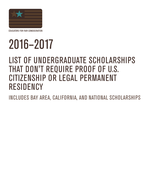 2016-2017 List of Undergraduate Scholarships That Don't Require Proof of U.S. Citizenship or Legal Permanent Residency Download Pdf