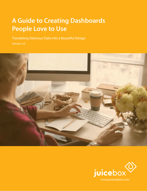 A Guide to Creating Dashboards People Love to Use - Juice Analytics Download Pdf