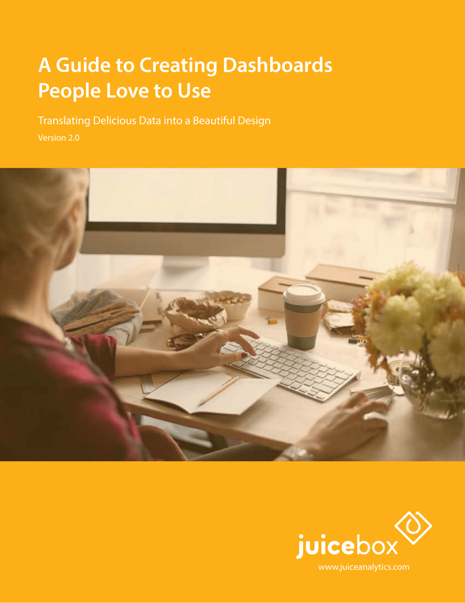 A Guide to Creating Dashboards People Love to Use - Juice Analytics, Page 1