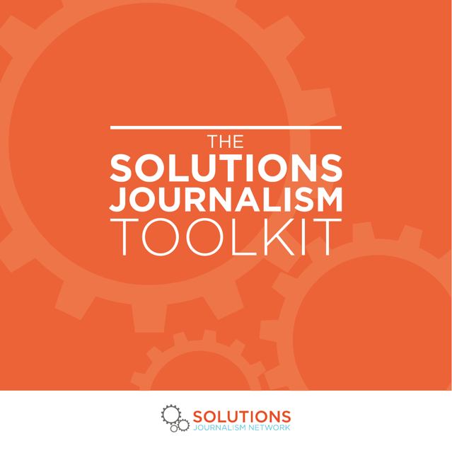 The Solutions Journalism Toolkit - A comprehensive guide for journalists