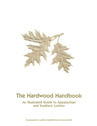 The Hardwood Handbook: an Illustrated Guide to Appalachian and Southern Lumber