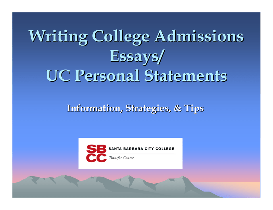 Writing College Admissions Essays / UC Personal Statements - Santa Barbara City College Document