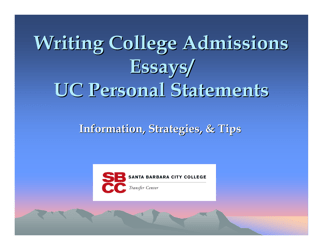 Document preview: Writing College Admissions Writing College Admissions Essays/Uc Personal Statements - Santa Barbara City College