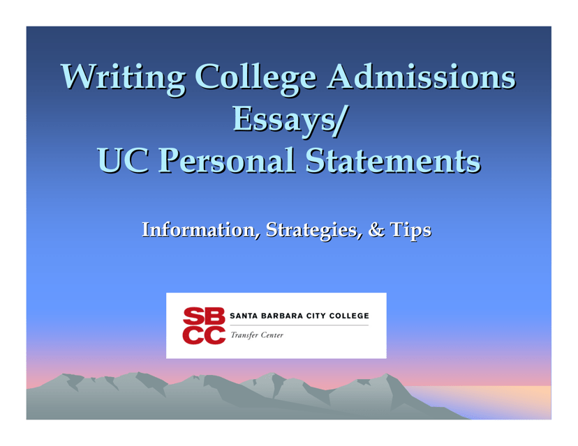 Writing College Admissions Writing College Admissions Essays/Uc Personal Statements - Santa Barbara City College