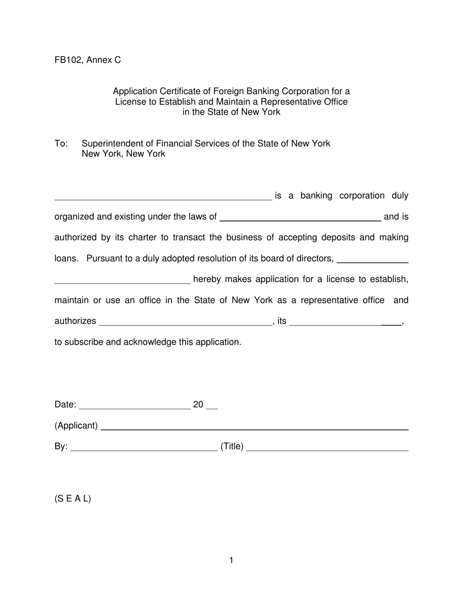 Form FB102 Annex C Application Certificate of Foreign Banking Corporation for a License to Establish and Maintain a Representative Office in the State of New York - New York, Page 1