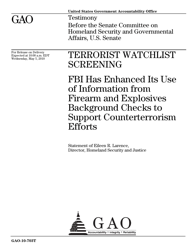 Document preview: Form GAO-10-703T Terrorist Watchlist Screening: Fbi Has Enhanced Its Use of Information From Firearm and Explosives Background Checks to Support Counterterrorism Efforts