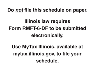 Document preview: Form RMFT-6-DF Schedule DA Mft, Ust, and Eif Dyed Diesel Fuel Produced, Acquired, Received, or Transported Into Illinois - Illinois