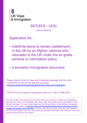 Document preview: Form SET(AFG-LES) Application for Indefinite Leave to Remain (Settlement) in the UK by an Afghan National Who Relocated to the UK Under the Ex-gratia Scheme or Intimidation Policy and a Biometric Immigration Document - United Kingdom