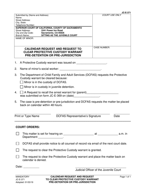 Form JC-E-371 Calendar Request and Request to Clear Protective Custody Warrant Pre-detention or Pre-jurisdiction - County of Sacramento, California