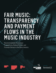 Fair Music: Transparency and Payment Flows in the Music Industry - Recommendations to Increase Transparency, Reduce Friction, and Promote Fairness in the Music Industry - Massachusetts