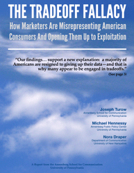 Document preview: The Tradeoff Fallacy - How Marketers Are Misrepresenting American Consumers and Opening Them up to Exploitation - Josef Turow, Michael Hennessy, Nora Draper - Pennsylvania