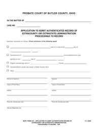 Document preview: BCPC Form 447 Application to Admit Authenticated Record of Extracounty (Or Extrastate) Administration Proceedings to Record - Butler County, Ohio