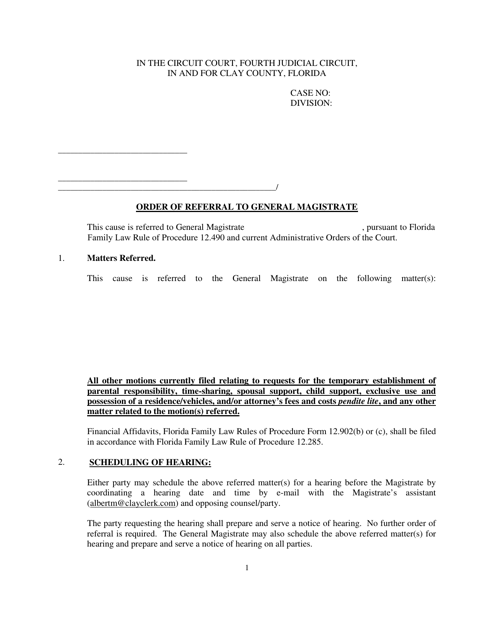 Order of Referral to General Magistrate - Temporary Needs Gms - Clay County, Florida Download Pdf