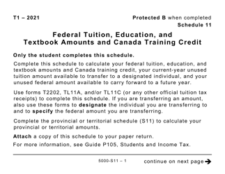 Document preview: Form 5000-S11 (T1) Schedule 11 Federal Tuition, Education, and Textbook Amounts and Canada Training Credit (Large Print) - Canada