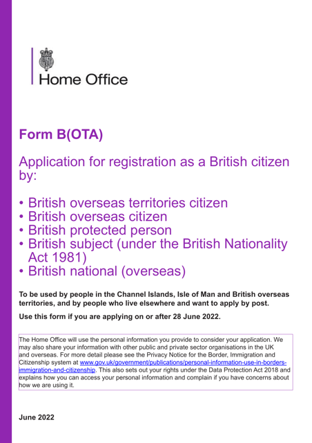 Form B(OTA) Application for Registration as a British Citizen by British Overseas Territories Citizen, British Overseas Citizen, British Protected Person, British Subject (Under the British Nationality Act 1981), British National (Overseas) - United Kingdom