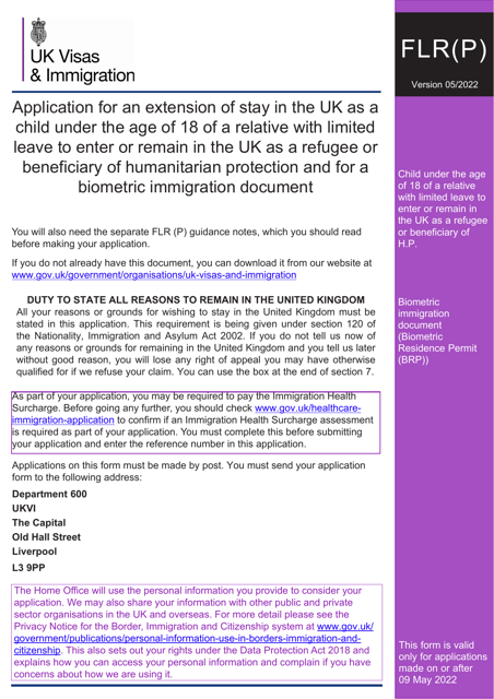 Form FLR(P) Application for an Extension of Stay in the UK as a Child Under the Age of 18 of a Relative With Limited Leave to Enter or Remain in the UK as a Refugee or Beneficiary of Humanitarian Protection and for a Biometric Immigration Document - United Kingdom