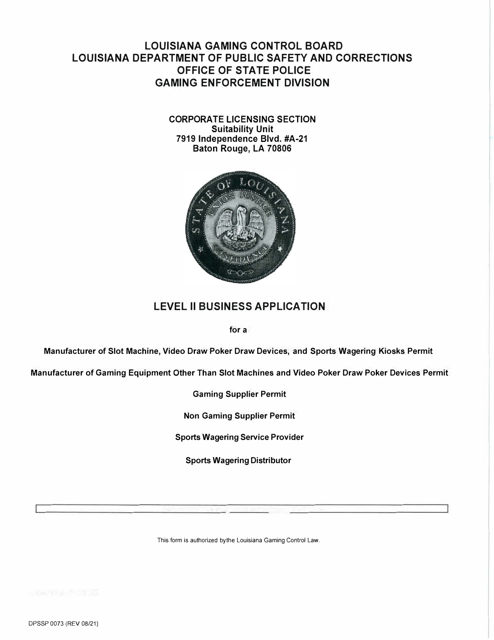 Form DPSSP0073 Level II Business Application (Manufacturer of Slot Machine and Video Draw Poker Devices Permit, Manufacturer of Gaming Equipment Other Than Slot Machines and Video Draw Poker Devices Permit, Gaming Supplier Permit, Non Gaming Supplier Permit) - Louisiana
