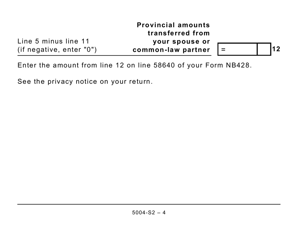 Form 5004-S2 Schedule NB(S2) Provincial Amounts Transferred From Your Spouse or Common-Law Partner - New Brunswick (Large Print) - Canada, Page 4