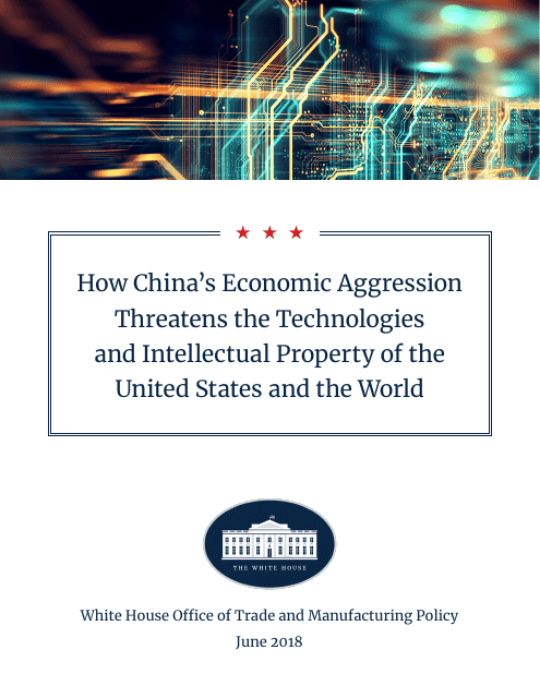 How China's Economic Aggression Threatens the Technologies and Intellectual Property of the United States and the World