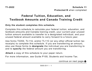 Document preview: Form 5005-S11 Schedule 11 Federal Tuition, Education, and Textbook Amounts and Canada Training Credit (Large Print) - Canada, 2022