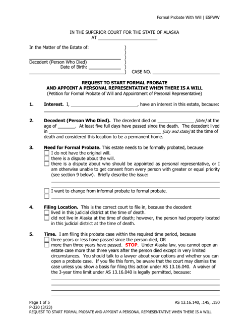 Form P-320 Request to Start Formal Probate and Appoint a Personal Representative When There Is a Will (Petition for Formal Probate of Will and Appointment of Personal Representative) - Alaska