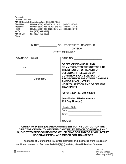 Form MH-2.9 (3C-P-520) Order of Dismissal and Commitment to the Custody of the Director of Health of Defendant Released on Conditions and Subject to Prosecution for Other Charges and/or Involuntary Hospitalization and Order for Transport - Hawaii
