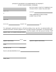 Document preview: Affidavit in Support of Garnishment of Property Other Than Personal Earnings/Notice to the Judgment Debtor of Garnishment of Property Other Than Personal Earnings - Butler County, Ohio