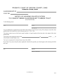 Document preview: GC Form 66.2-G Notice of Hearing on Application to Convert Minor Guardianship to Minor Trust - Greene County, Ohio